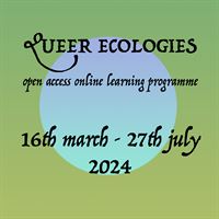 Queer Ecologies Open Access Learning Programme
